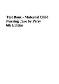 Test Bank - Maternal Child Nursing Care by Perry 6th Edition {COMPLETE CHAPTERS 1 - 49 }