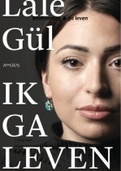 Boekverslag ‘Ik ga leven’ van Lale Gül met persoonlijke mening en kijk op het boek.