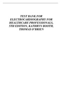TEST BANK FOR ELECTROCARDIOGRAPHY FOR HEALTHCARE PROFESSIONALS&comma; 5TH EDITION&comma; KATHRYN BOOTH&comma; THOMAS O&rsquo;BRIEN