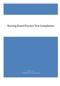 Nursing Board Practice Test Compilation | Verified | 100% CORRECT SOLUTIONS.