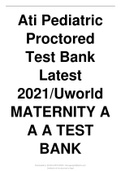 Ati Pediatric Proctored Test Bank Latest 2021/Uworld MATERNITY A A A TEST BANK LATEST 2021.