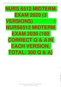 NURS 6512 MIDTERM EXAM 2020 (3 VERSIONS)	/ NURS6512 MIDTERM EXAM 2020 (100 CORRECT Q & A IN EACH VERSION, TOTAL: 300 Q & A)