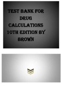 TEST BANK FOR DRUG CALCULATIONS 10TH EDITION BY BROWN