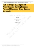 Exam (elaborations) NUR 513 Topic 5 Assignment Worldview and Nursing Process Personal Statement Grand Canyon University 