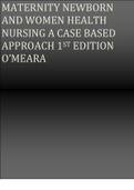 TEST BANK FOR MATERNITY NEWBORN AND WOMEN HEALTH NURSING A CASE BASED APPROACH 1ST EDITION O’MEARA