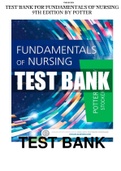 Fundamentals Of Nursing 9th Edition Potter Test Bank 2022 VERSION