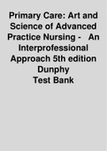 Exam (elaborations) NUR 630Primary Care: Art and Science of AdvancedPractice Nursing - An InterprofessionalApproach 5th edition Dunphy Test Bank