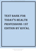 TEST BANK FOR TODAY’S HEALTH PROFESSIONS 1ST EDITION BY ROYAL 2022 UPDATE