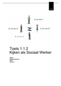 Toets 1.1.2 Kijken als sociaal werker - Social Work Leerjaar 1 (Cijfer 6,8!!)