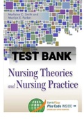 Exam (elaborations) TEST BANK FOR Nursing Theories And Nursing Practic 