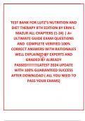  TEST BANK FOR LUTZ&rsquo;S NUTRITION AND DIET THERAPY 8TH EDITION BY ERIN E&period; MAZUR ALL CHAPTERS &lpar;1-24&rpar; &vert; A&plus; ULTIMATE GUIDE EXAM QUESTIONS AND  COMPLETE VERIFIED 100&percnt; CORRECT ANSWERS WITH RATIONALES WELL EXPLAINED BY EXPERTS AND GRADED A&plus; ALREADY PASSED&excl;&excl;&excl;&excl;&excl;&excl;&excl;&excl;