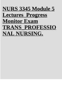 NURS 3345 Module 5 Lectures Progress Monitor Exam TRANS_PROFESSIO NAL NURSING