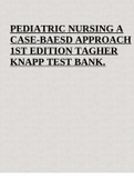 PEDIATRIC NURSING A CASE-BAESD APPROACH 1ST EDITION TAGHER KNAPP TEST BANK