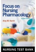 TEST BANK FOR FOCUS ON NURSING PHARMACOLOGY 8TH EDITION BY KARCH WITH ALL COMPLETE CHAPTERS