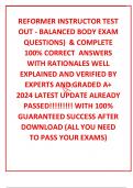 REFORMER INSTRUCTOR TEST OUT - BALANCED BODY EXAM QUESTIONS&rpar;  & COMPLETE 100&percnt; CORRECT  ANSWERS WITH RATIONALES WELL EXPLAINED AND VERIFIED BY EXPERTS AND GRADED A&plus; 2024 LATEST UPDATE ALREADY PASSED&excl;&excl;&excl;&excl;&excl;&excl;&excl;&excl;&excl; WITH 100&percnt; GUARANTEED SUCCESS AFTER DOWNLOAD &lpar;ALL