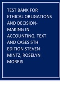 TEST BANK FOR ETHICAL OBLIGATIONS AND DECISION-MAKING IN ACCOUNTING, TEXT AND CASES 5TH EDITION STEVEN MINTZ, ROSELYN MORRIS.