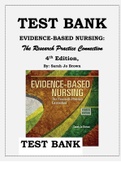 EVIDENCE-BASED NURSING: The Research Practice Connection 4th Edition, By Sarah Jo Brown TEST BANK ISBN- 978-1284099430