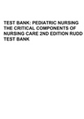 TEST BANK: PEDIATRIC NURSING THE CRITICAL COMPONENTS OF NURSING CARE 2ND EDITION RUDD TEST BANK WITH COMPLETE SOLUTIONS