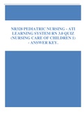 NR328 Pediatric Nursing - ATI Learning System RN 3.0 Quiz (Nursing Care of Children 1) - Answer KEY.