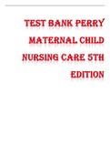 Exam &lpar;elaborations&rpar; TEST BANK PERRY MATERNAL CHILD NURSING CARE 5TH EDITION