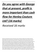 Do you agree with George that at present, profit is more important than cash flow for Henley Couture Ltd? (16 marks) 
