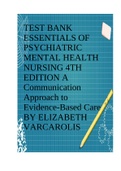 TEST BANK ESSENTIALS OF PSYCHIATRIC MENTAL HEALTH NURSING 4TH EDITION A Communication Approach to Evidence-Based Care BY ELIZABETH VARCAROLIS