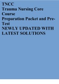 TNCC Trauma Nursing Core Course Preparation Packet and PreTest NEWLY UPDATED WITH LATEST SOLUTIONS