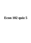 Econ 102 quiz 5 LATEST QUESTIONS AND ANSWERS.