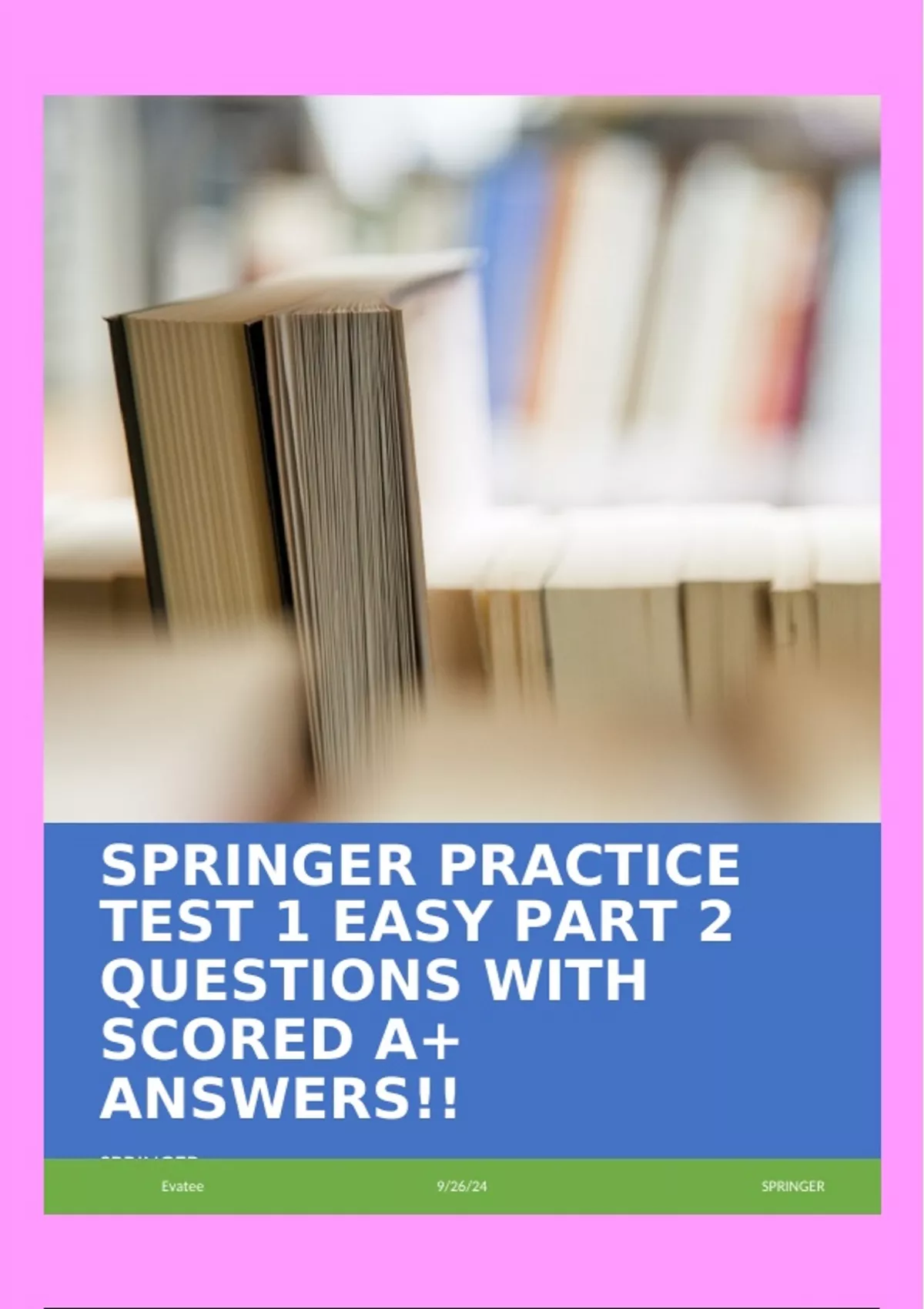 SPRINGER PRACTICE TEST 1 EASY PART 2 QUESTIONS WITH SCORED A+ ANSWERS ...