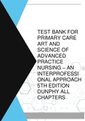 TEST BANK FOR PRIMARY CARE ART AND SCIENCE OF ADVANCED PRACTICE NURSING – AN INTERPROFESSIONAL APPROACH 5TH EDITION DUNPHY ALL CHAPTERS