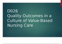 Presentation D026 Quality Outcomes in a Culture of Value-Based Nursing Care with complete solution(WGU Elements of Value Based Care Powerpoint)