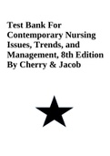 Test Bank For Contemporary Nursing Issues, Trends, and Management, 8th Edition By Cherry & Jacob 
