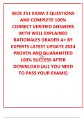 BIOS 251 EXAM 2 QUESTIONS AND COMPLETE 100&percnt; CORRECT VERIFIED ANSWERS WITH WELL EXPLAINED RATIONALES GRADED A&plus; BY EXPERTS LATEST UPDATE 2024 PROVEN AND GUARANTEED 100&percnt; SUCCESS AFTER DOWNLOAD &lpar;ALL YOU NEED TO PASS YOUR EXAMS&rpar;