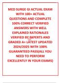 MED SURGE GI ACTUAL EXAM WITH 100&plus; ACTUAL QUESTIONS AND COMPLETE 100&percnt; CORRECT VERIFIED ANSWERS WITH WELL EXPLAINED RATIONALES VERIFIED BY EXPERTS AND GRADED A&plus; LATEST UPDATED 2024&sol;2025 WITH 100&percnt; GUARANTEED PASS&lpar;ALL YOU NEED TO PERFORM EXCELLENTLY IN YOUR 