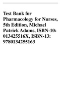 Test Bank for Pharmacology for Nurses, 5th Edition, Michael Patrick Adams, ISBN-10: 013425516X, ISBN-13: 9780134255163
