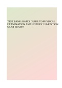 TEST BANK: BATES GUIDE TO PHYSICAL EXAMINATION AND HISTORY 12th EDITION MUST READ!!!