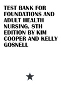 TEST BANK FOR FOUNDATIONS AND ADULT HEALTH NURSING, 8TH EDITION BY KIM COOPER AND KELLY GOSNELL