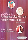 Test Bank For Goulds Pathophysiology For The Health Professions 6th Edition Hubert SCORE A&plus;