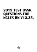 2019 TEST BANK QUESTIONS FOR NCLEX RN V12.35