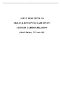 ADULT HEALTH (NR 324) Skills and Reasoning CASE STUDY_URINARY CATHETERIZATION Sheila Dalton 52 Years Old
