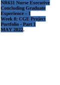 NR631 Nurse Executive Concluding Graduate Experience – I Week 8: CGE Project Portfolio - Part 1 MAY 2022 &  NR 631- Nurse Executive Concluding Graduate Experience (PROJECT SCOPE & CHARTER) CGE Project Portfolio May 2022.