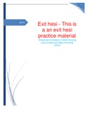 Exit hesi - This is a an exit hesi practice material Advanced Concepts of Adult Nursing Care (California State University Chico)