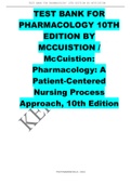 TEST BANK FOR PHARMACOLOGY 10TH EDITION BY MCCUISTION / McCuistion: Pharmacology: A Patient-Centered Nursing Process Approach, 10th Edition; complete test bank, all the chapters.