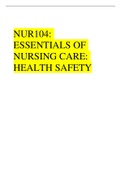 NUR104 FINAL EXAM  ESSENTIALS OF NURSING CARE: HEALTH SAFETY 