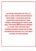 TEST BANK FOR BASICS OF THE U&period;S&period; HEALTH CARE SYSTEM 4TH EDITION BY NILES NANCY&period; EXAM WITH ACTUAL QUESTIONS AND COMPLETE 100&percnt; CORRECT ANSWERS WITH VRFIED AND WELL EXPLAINED RATIONALES GRADED A&plus; LATEST 2024 UPDATED NEW VERSION ALREADY PASSED WITH 100&percnt; GUARA