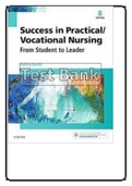 TEST BANK FOR: SUCCESS IN PRACTICAL/VOCATIONAL NURSING, 8TH EDITION BY PATRICIA KNECHT ISBN: 9780323356312 Success in Practical/Vocational Nursing, From Student to Leader, 8th Edition Test Bank provides you with everything you need to succeed in both nurs
