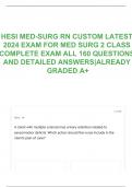 HESI MED-SURG RN CUSTOM LATEST 2024 EXAM FOR MED SURG 2 CLASS COMPLETE EXAM ALL 160 QUESTIONS AND DETAILED ANSWERS&vert;ALREADY GRADED A&plus;