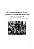 A* History coursework Essay on the question: To what extent was the British Empire in India an exploitative and violent institution? Answer with reference to the years 1855 to 1947.
