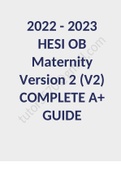 2022 - 2023 HESI OB Maternity Version 2 (V2) COMPLETE A+ GUIDE