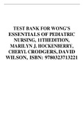 TEST BANK FOR WONG’S ESSENTIALS OF PEDIATRIC NURSING, 11THEDITION, MARILYN J. HOCKENBERRY, CHERYL CRODGERS, DAVID WILSON